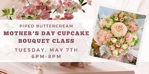 Imagen principal de Mother’s Day Themed Cupcake Bouquet Class