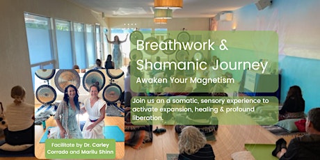 Breathwork & Shamanic Journey: Awaken Your Magnetism with Marilu & Carley