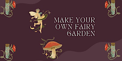 Make Your Own Fairy Garden Workshop primary image