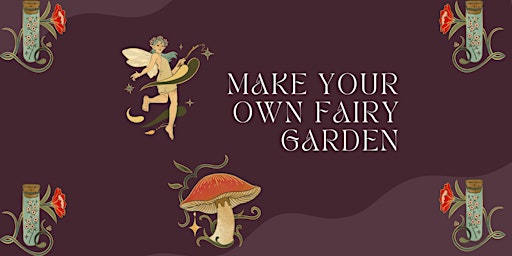 Imagem principal do evento Make Your Own Fairy Garden Workshop