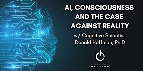 AI, Consciousness and the Case Against Reality w/ Donald Hoffman, Ph.D  primary image