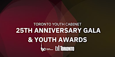 Primaire afbeelding van Toronto Youth Cabinet 25th Anniversary Gala & Youth Awards