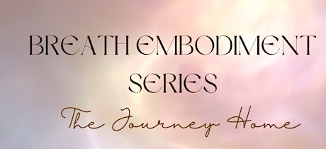 Breath Embodiment Series: The Journey Home