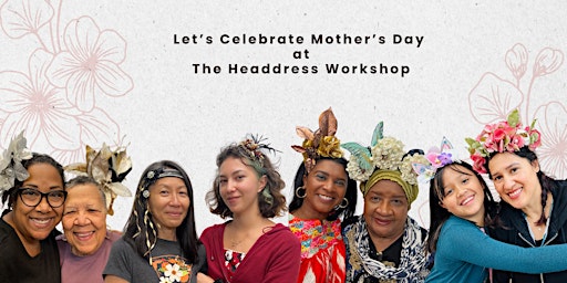Imagem principal de Mother's Day Headdress Workshop Class