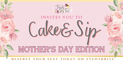 Imagem principal do evento Cake & Sip : Mothers Day Edition