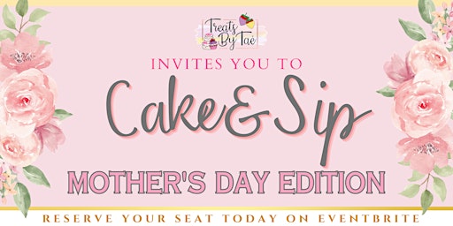 Hauptbild für Cake & Sip : Mothers Day Edition