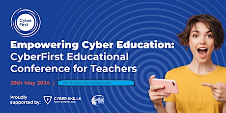 Empowering Cyber Education: CyberFirst Educational Conference for Teachers