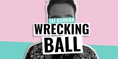 WRECKING BALL - JAI ASHMAN (MELBOURNE INTERNATIONAL COMEDY FESTIVAL) primary image
