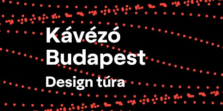 Kávézó Budapest design túra, 3. turnus primary image