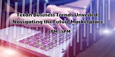 Texan Business Trends Unveiled: Navigating the Future Marketplace primary image