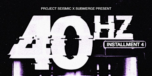 Primaire afbeelding van Project Seismic x Submerge Present: 40HZ