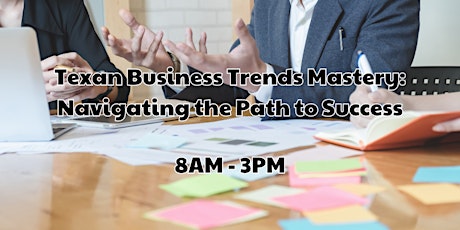 Texan Business Trends Mastery: Navigating the Path to Success