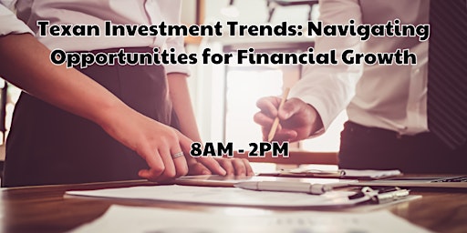 Primaire afbeelding van Texan Investment Trends: Navigating Opportunities for Financial Growth