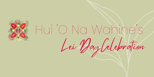 Hui 'O Na Wahine's Lei Day Celebration primary image