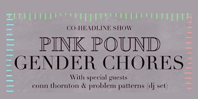 PINK POUND X GENDER CHORES CO-HEADLINE WITH CONN THORNTON & PP DJS primary image