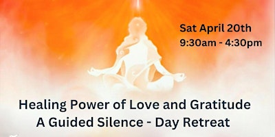 A Guided Silence Day Retreat - Healing Power of Love and Gratitude Earthday primary image