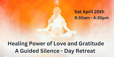 A Guided Silence Day Retreat - Healing Power of Love and Gratitude Earthday primary image