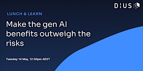 Image principale de Lunch & Learn: Make the gen AI benefits outweigh the risks