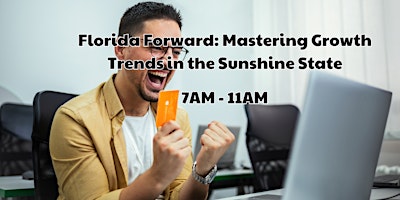 Florida Forward: Mastering Growth Trends in the Sunshine State primary image