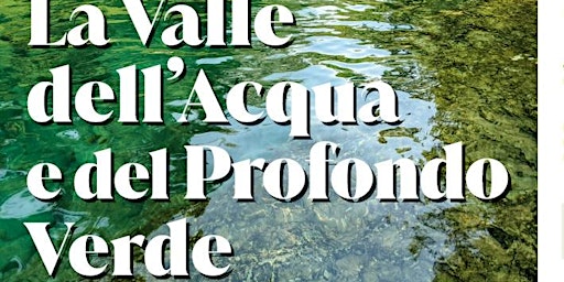 Imagem principal do evento La Valle dell’Acqua e del Profondo Verde