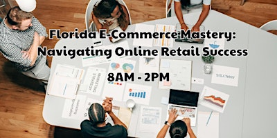 Primaire afbeelding van Florida E-Commerce Mastery: Navigating Online Retail Success
