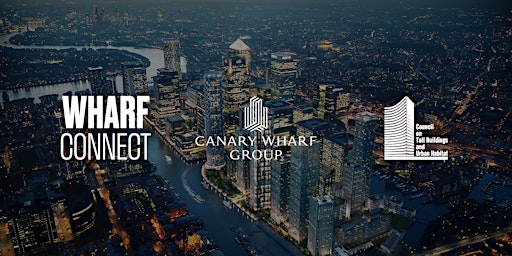 Hauptbild für WHARF CONNECT X CTBUH: Canary Wharf