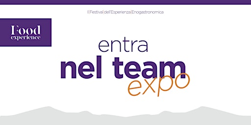 Food | Experience | Festival |  Entra nel Team Espositori