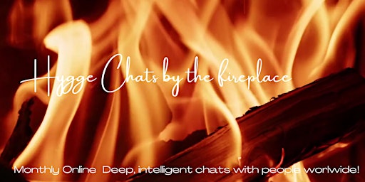 Imagen principal de Hygge Chats by the Fireplace:Deep,Intelligent Chats with people worldwide!