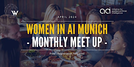 Women in AI Munich - Monthly Meet Up - April 2024
