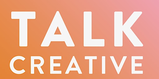 Imagem principal do evento Talk Creative  @ The Makers' Space