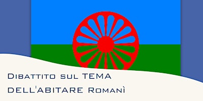 Immagine principale di DIBATTITO SUL TEMA DELL' ABITARE ROMANÌ 