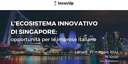 Primaire afbeelding van L'ECOSISTEMA INNOVATIVO DI SINGAPORE: opportunità per le imprese italiane