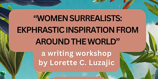 Imagem principal do evento Women Surrealists: Ekphrastic Inspiration from Around the World