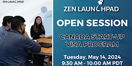 Open Session: Zen Launchpad’s Canada Start-Up Visa Program