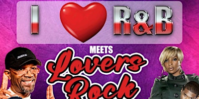 Primaire afbeelding van I LOVE R&B MEETS LOVERS ROCK REGGAE