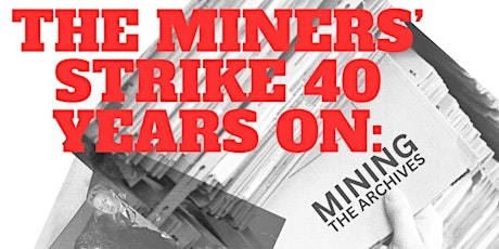 ONSITE & ONLINE PANEL: The Miners' Strike 40 Years On: Mining the Archives  primärbild