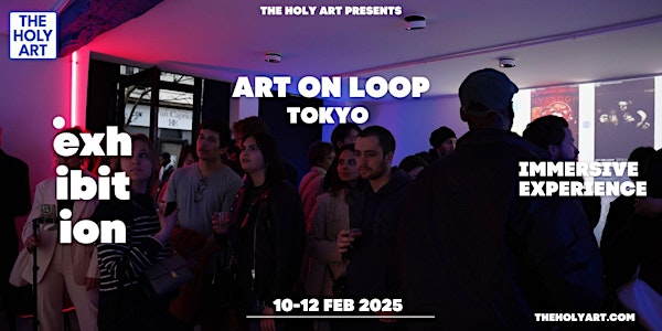 Art on Loop -  Immersive Experience - Tokyo