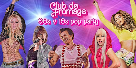 Club de Fromage - 27th April: 00s v 10s Party