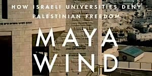 Primaire afbeelding van Maya Wind on 'How Israeli Universities Deny Palestinian Freedom'