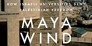 Imagem principal do evento Maya Wind on 'How Israeli Universities Deny Palestinian Freedom'