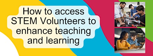 Collection image for How to Access STEM Volunteers -  for Educators