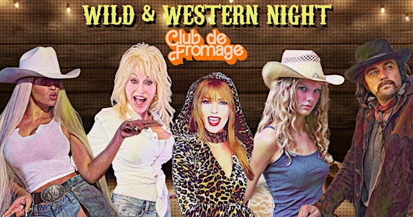 Club de Fromage - 8th June: Wild & Western Night