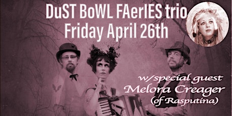 Dust Bowl Faeries Trio with Special Guest Melora Creager from Rasputina