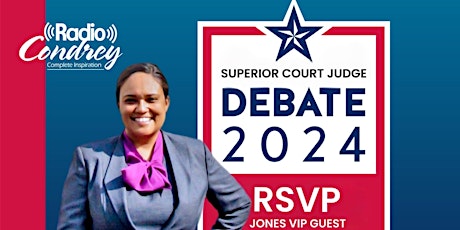 RADIO CONDREY - SUPERIOR COURT JUDGE DEBATE 2024 - JONES VIP GUEST LIST