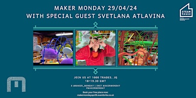 Imagen principal de Maker Monday at 1000 Trades - 29th April 2024 with guest Svetlana Atlavina