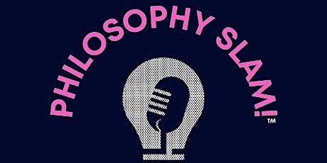 PHILOSOPHY SLAM!