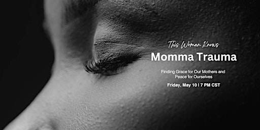 Momma Trauma: Finding Grace for Our Mothers and Peace for Ourselves primary image