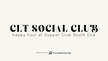 Primaire afbeelding van CLT Social Club: Happy Hour at Supper Club South End!