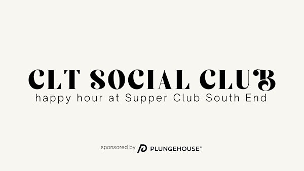 CLT Social Club: Happy Hour at Supper Club South End!