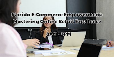 Primaire afbeelding van Florida E-Commerce Empowerment: Mastering Online Retail Excellence